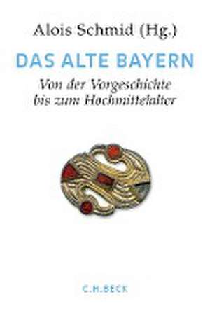 Handbuch der bayerischen Geschichte Bd. I: Das Alte Bayern de Max Spindler