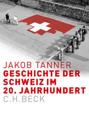 Geschichte der Schweiz im 20. Jahrhundert de Jakob Tanner