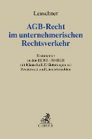 AGB-Recht im unternehmerischen Rechtsverkehr de Lars Leuschner