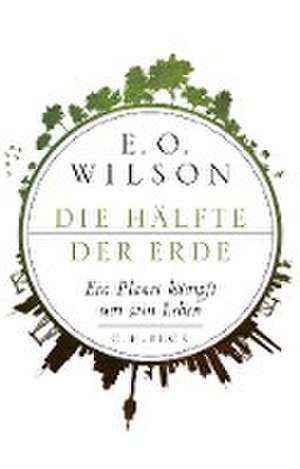 Die Hälfte der Erde de Edward O. Wilson