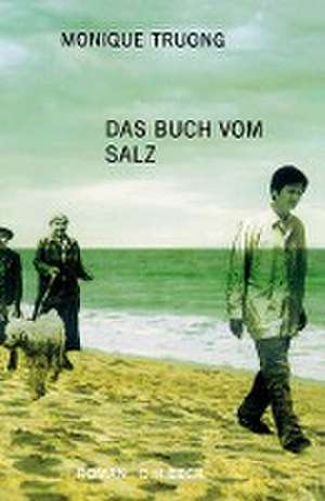 Das Buch vom Salz de Monique Truong