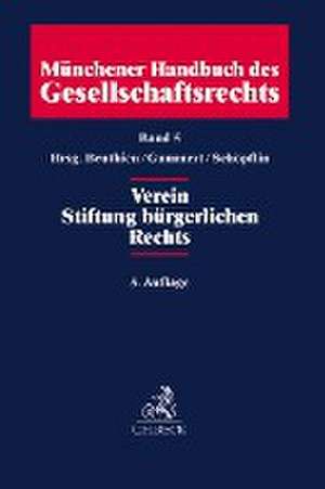 Münchener Handbuch des Gesellschaftsrechts Bd. 5: Verein, Stiftung bürgerlichen Rechts de Volker Beuthien