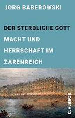 Der sterbliche Gott de Jörg Baberowski