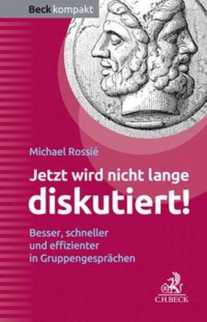 Jetzt wird nicht lange diskutiert! de Michael Rossié