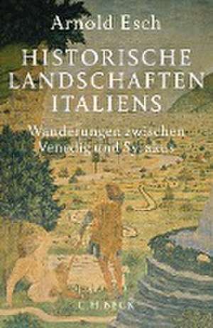 Historische Landschaften Italiens de Arnold Esch