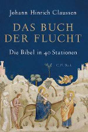 Das Buch der Flucht de Johann Hinrich Claussen