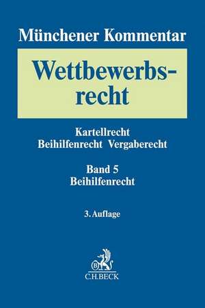 Münchener Kommentar zum Wettbewerbsrecht Bd. 5: Beihilfenrecht de Franz Jürgen Säcker