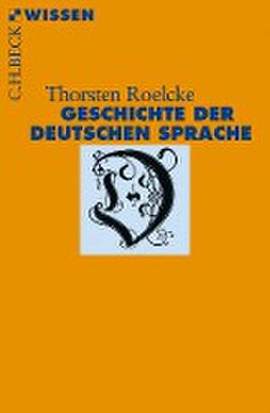 Geschichte der deutschen Sprache de Thorsten Roelcke