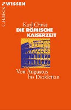 Die Römische Kaiserzeit de Karl Christ