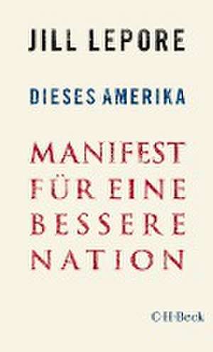 Dieses Amerika de Jill Lepore