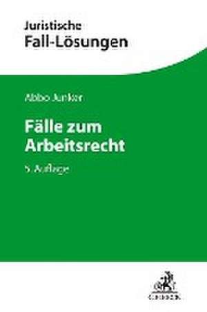 Fälle zum Arbeitsrecht de Abbo Junker