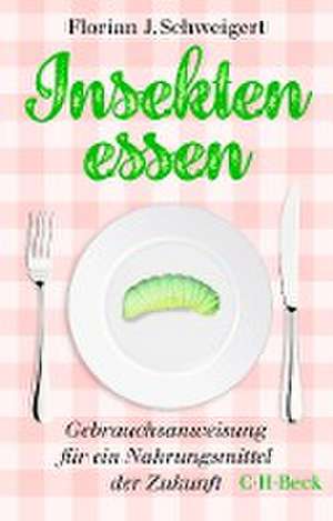 Insekten essen de Florian J. Schweigert