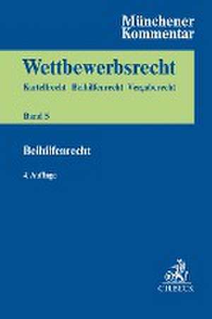 Münchener Kommentar zum Wettbewerbsrecht Bd. 5: Beihilfenrecht de Franz Jürgen Säcker