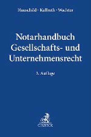 Notarhandbuch Gesellschafts- und Unternehmensrecht de Armin Hauschild