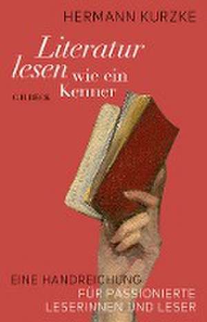 Literatur lesen wie ein Kenner de Hermann Kurzke