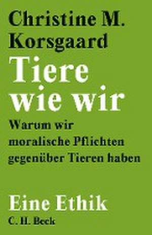 Tiere wie wir de Christine M. Korsgaard