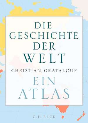 Die Geschichte der Welt de Christian Grataloup