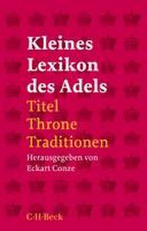 Kleines Lexikon des Adels de Eckart Conze