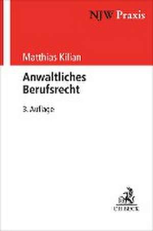 Anwaltliches Berufsrecht de Matthias Kilian