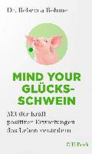 Mind your Glücksschwein de Rebecca Böhme