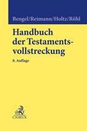 Handbuch der Testamentsvollstreckung de Manfred Bengel