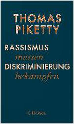 Rassismus messen, Diskriminierung bekämpfen de Thomas Piketty