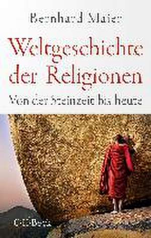 Weltgeschichte der Religionen de Bernhard Maier