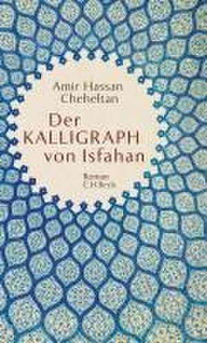 Der Kalligraph von Isfahan de Amir Hassan Cheheltan