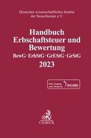 Handbuch Erbschaftsteuer und Bewertung 2023 de Deutsches Wissenschaftliches Institut Der Steuerberater E. V.