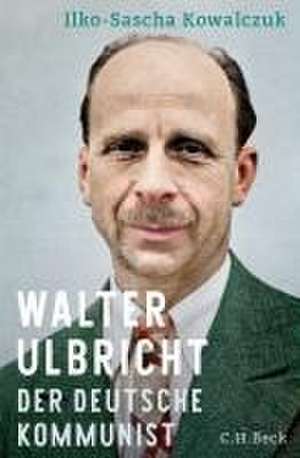 Walter Ulbricht de Ilko-Sascha Kowalczuk