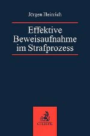 Effektive Beweisaufnahme im Strafprozess de Jürgen Heinrich