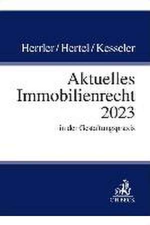 Aktuelles Immobilienrecht 2023 de Sebastian Herrler