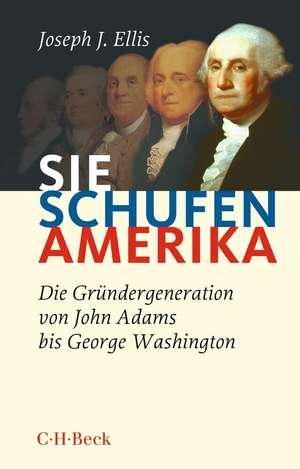 Sie schufen Amerika de Joseph J. Ellis