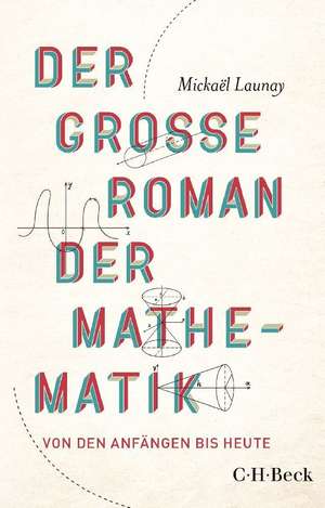 Der große Roman der Mathematik de Mickaël Launay