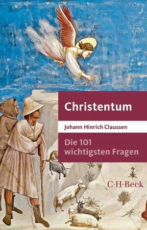 Die 101 wichtigsten Fragen - Christentum de Johann Hinrich Claussen