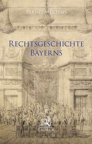 Rechtsgeschichte Bayerns de Bernd Mertens