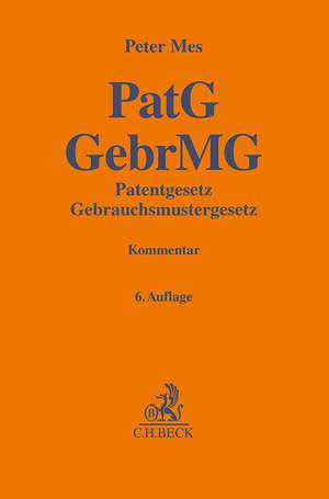 PatG GebrMG Patentgesetz, Gebrauchsmustergesetz de Peter Mes