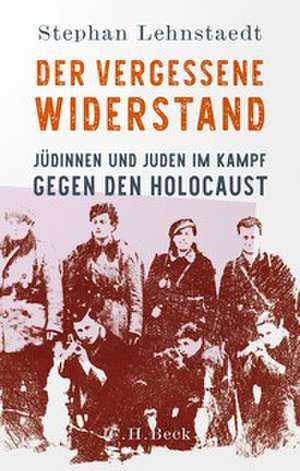 Der vergessene Widerstand de Stephan Lehnstaedt