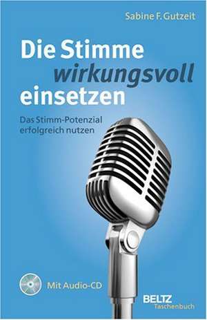 Die Stimme wirkungsvoll einsetzen de Sabine F. Gutzeit