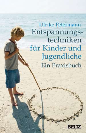 Entspannungstechniken für Kinder und Jugendliche de Ulrike Petermann