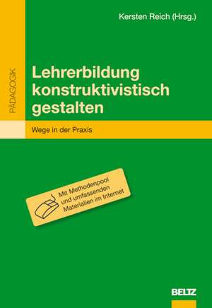 Lehrerbildung konstruktivistisch gestalten de Kersten Reich