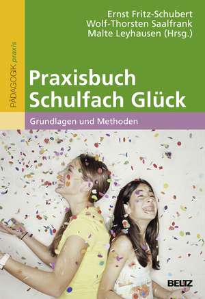 Praxisbuch Schulfach Glück de Ernst Fritz-Schubert