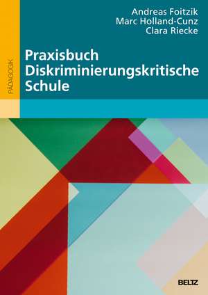 Praxisbuch Diskriminierungskritische Schule de Andreas Foitzik