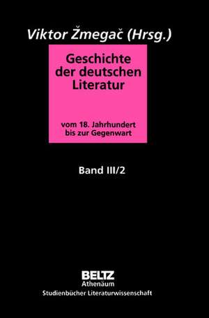 Geschichte der deutschen Literatur Band III/2 de Viktor Zmegac