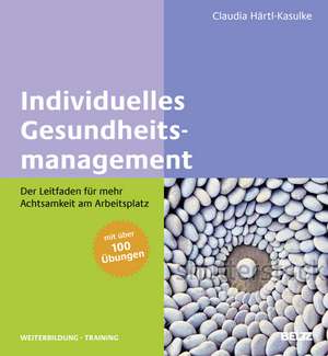 Individuelles Gesundheitsmanagement de Claudia Härtl-Kasulke