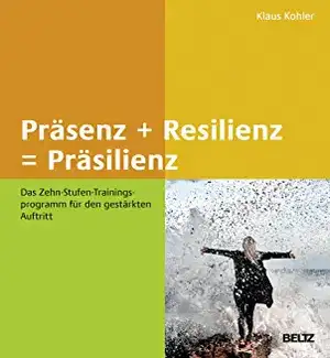 Präsenz + Resilienz = Präsilienz de Klaus Kohler