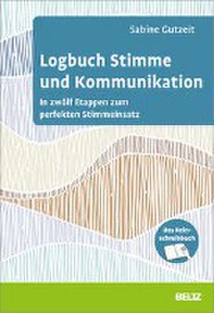 Logbuch Stimme und Kommunikation de Sabine Gutzeit