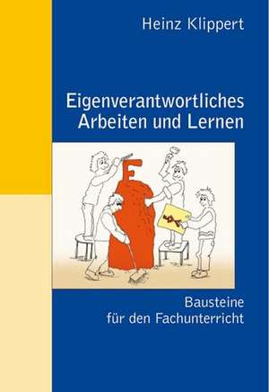 Eigenverantwortliches Arbeiten und Lernen de Heinz Klippert