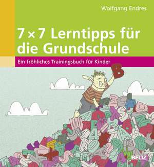 7 x 7 Lerntipps für die Grundschule de Wolfgang Endres