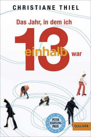 Das Jahr, in dem ich 13 1/2 war de Christiane Thiel